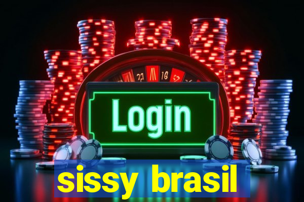 sissy brasil